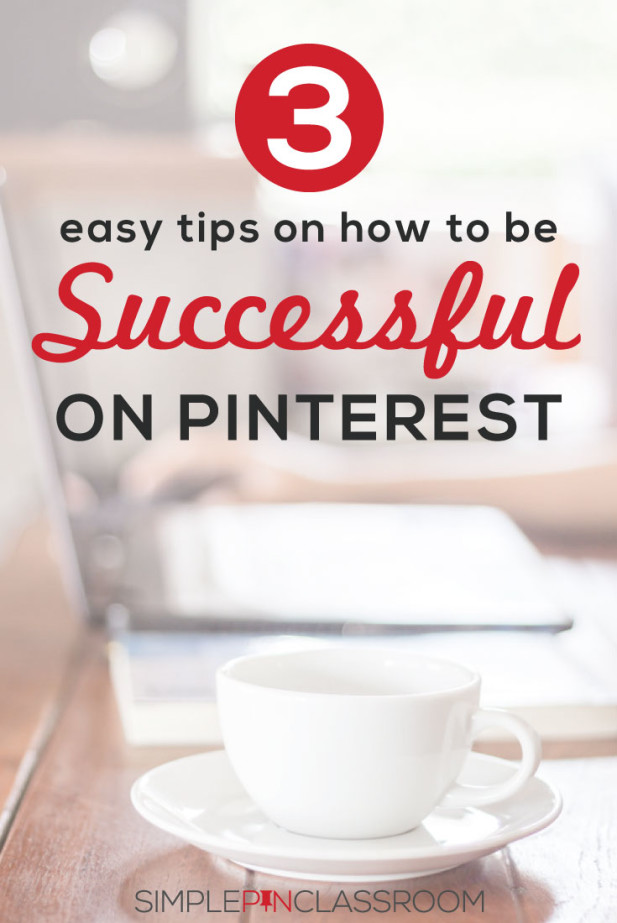 A cup of coffee on a table - text overlay "3 easy tips on how to be successful on Pinterest."