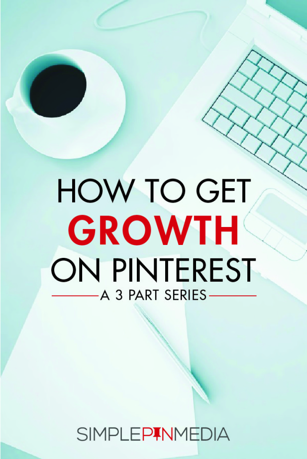 Coffee in mug on saucer, pen, paper and laptop on table and text overlay "How to get Growth on Pinterest. A 3 Part Series". 