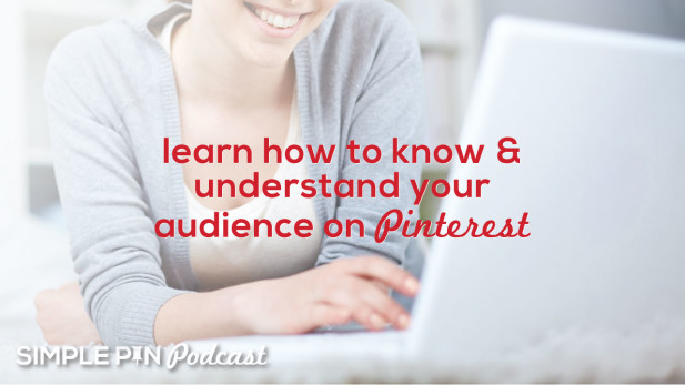 Woman looking at laptop with text overlay "Learn how to know and understand your audience on Pinterest. The Simple Pin Podcast". 