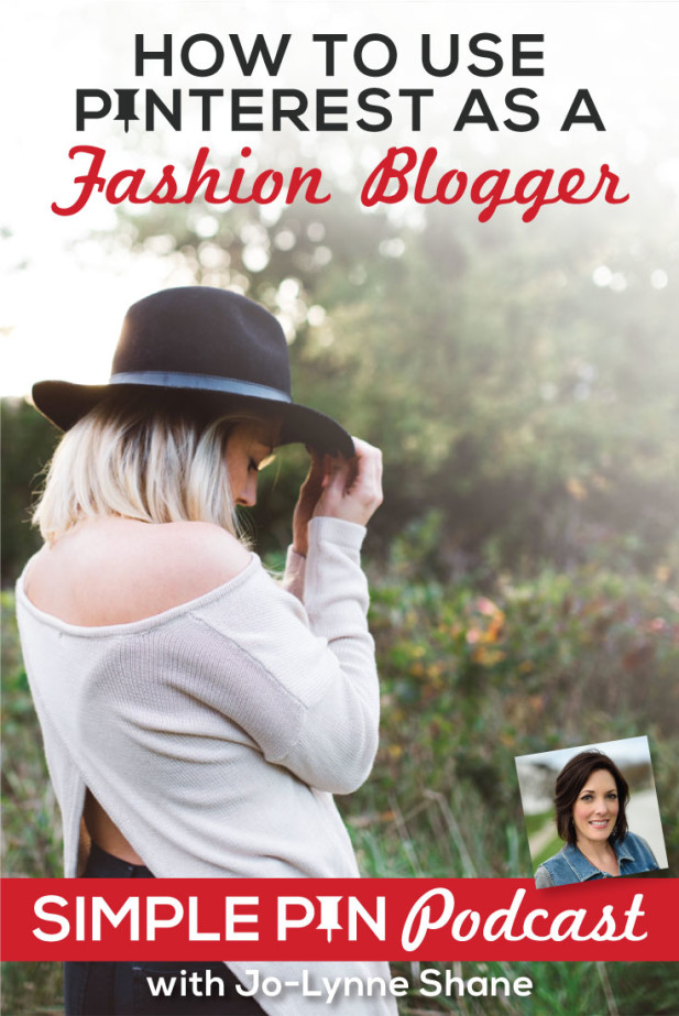 Woman wearing sweater and rimmed hat and text overlay "How to Use Pinterest as a Fashion Blogger. Simple Pin Podcast with Jo-Lynne Shane".