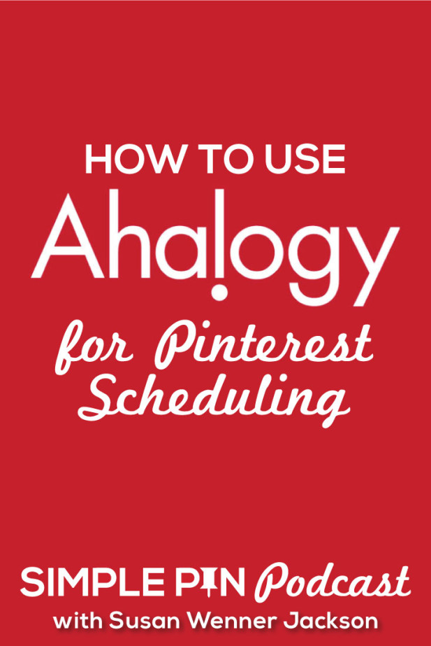 Learn how to use Ahalogy for Pinterest scheduling on the Simple Pin Podcast with @simplepinmedia.