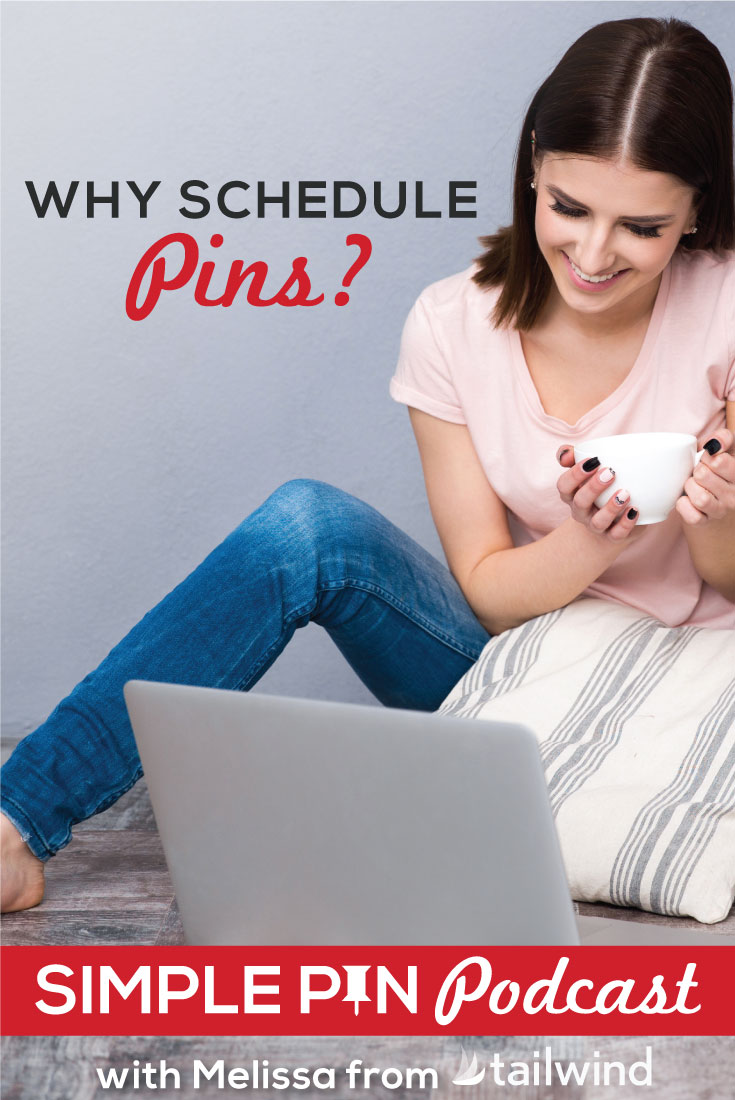 Woman sitting on floor holding mug and looking at laptop - text overlay \"Why Schedule Pins? Simple Pin Podcast with Melissa from Tailwind\". 