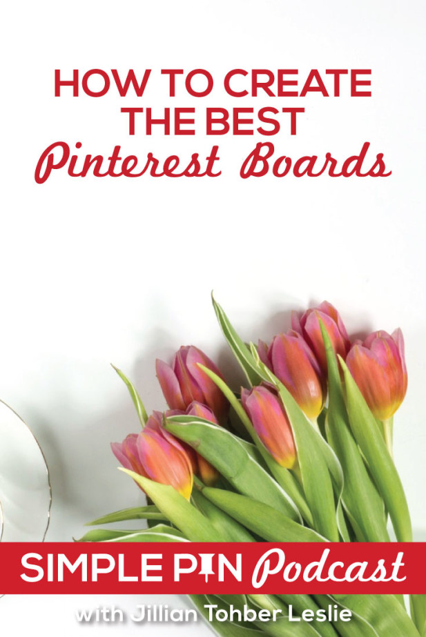 Learn how to create THE BEST Pinterest Boards from @CatchMyParty owner, Jillian Tohber Leslie on the Simple Pin Podcast.