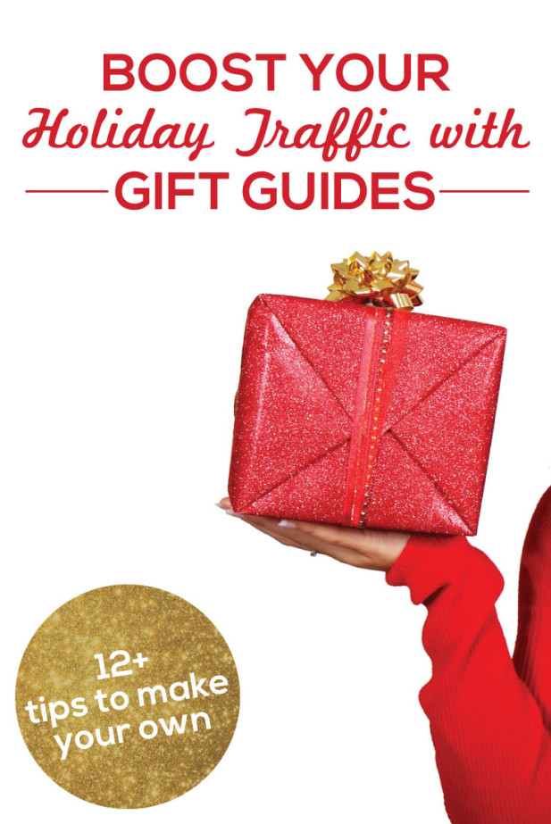 Person holding a red wrapped gift up and text overlay "boost your holiday traffic with gift guides. 12+ tips to make your own".