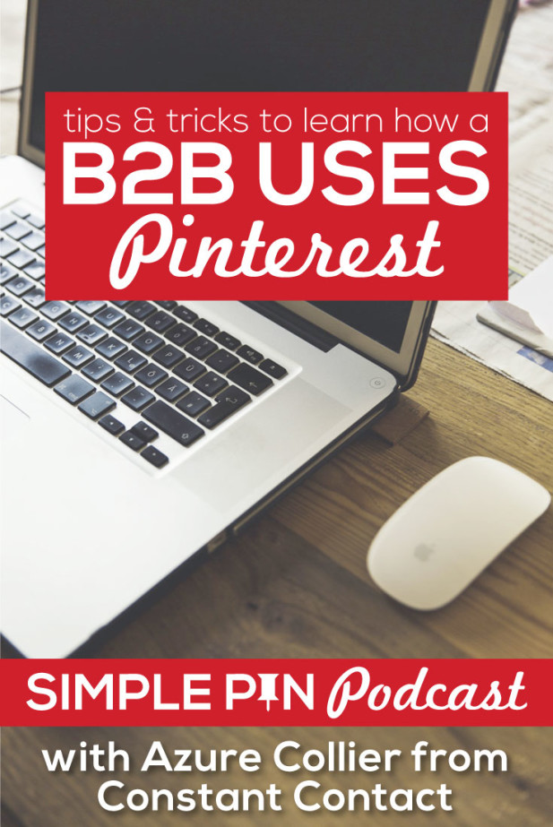 Laptop and computer mouse and text overlay "tips and tricks to learn how a B2B uses Pinterest. Simple Pin Podcast with Azure Collier from Constant Contact".