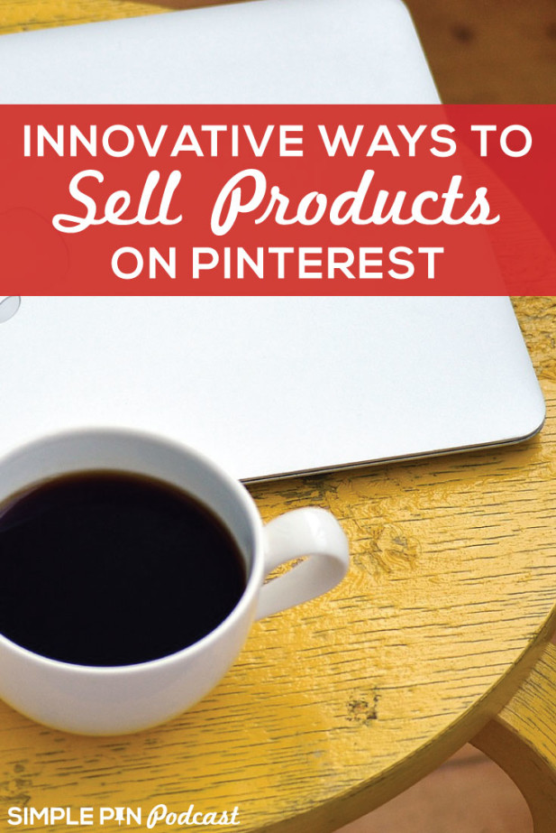 Coffee in mug and closed laptop and text overlay "Innovative ways to sell products on Pinterest".