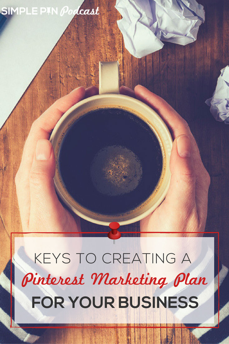 Hands holding coffee mug with coffee, crumpled paper and text overlay "Keys to Creating a Pinterest Marketing Plan for Your Business".