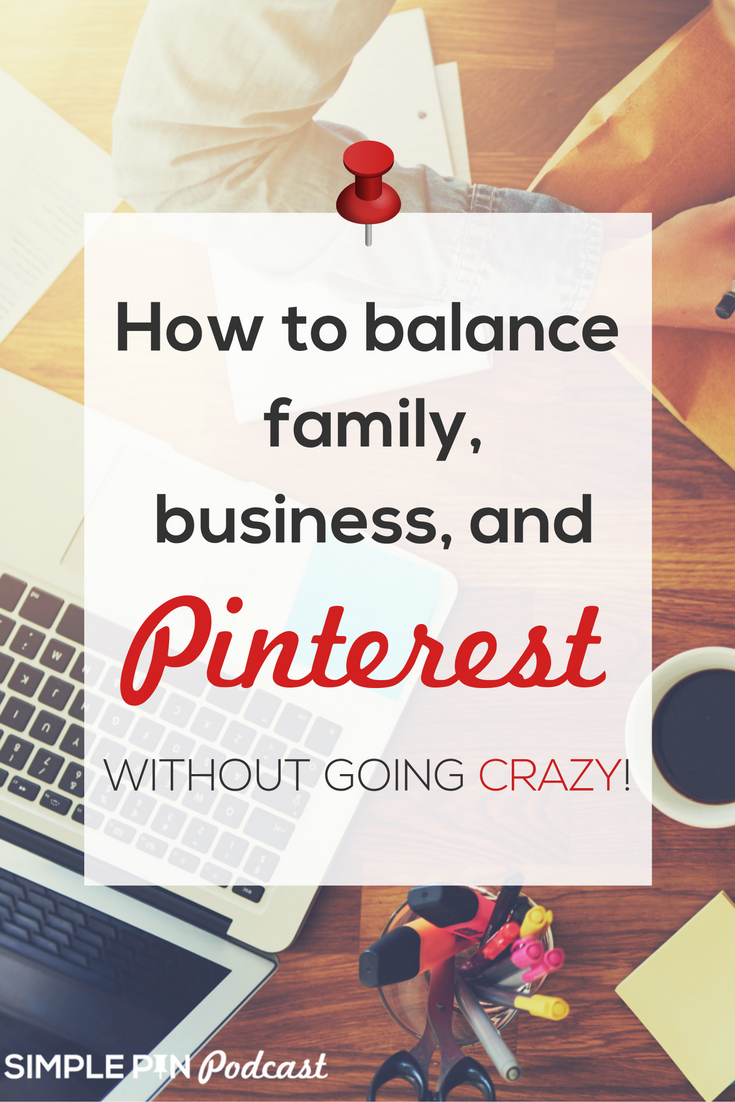 Person at desk with laptop, coffee, office supplies and text overlay "How to balance family, business, and Pinterest without going crazy!".