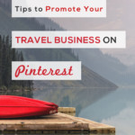 Canoe on dock at lake with mountain behind and text overlay "Tips to Promote Your Travel Business on Pinterest".
