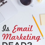 desktop with text overlay "is email marketing dead?"