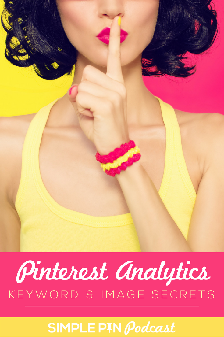 Woman in bright clothing holding index finger up to mouth - text overlay \"Pinterest Analytics: Keyword and Image Secrets\".