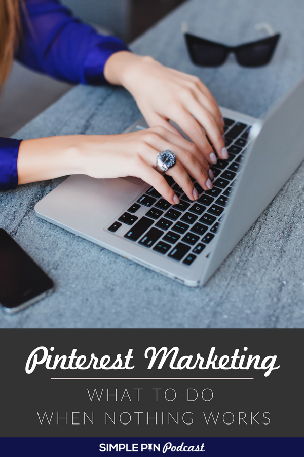 woman typing on laptop with text overlay that reads "What to do when Pinterest Marketing does not work".