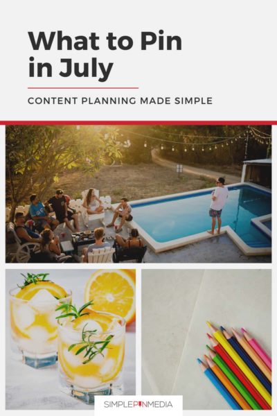 collage of summary images - text overlay \"What to Pin in July: Content Planning Made Simple\".