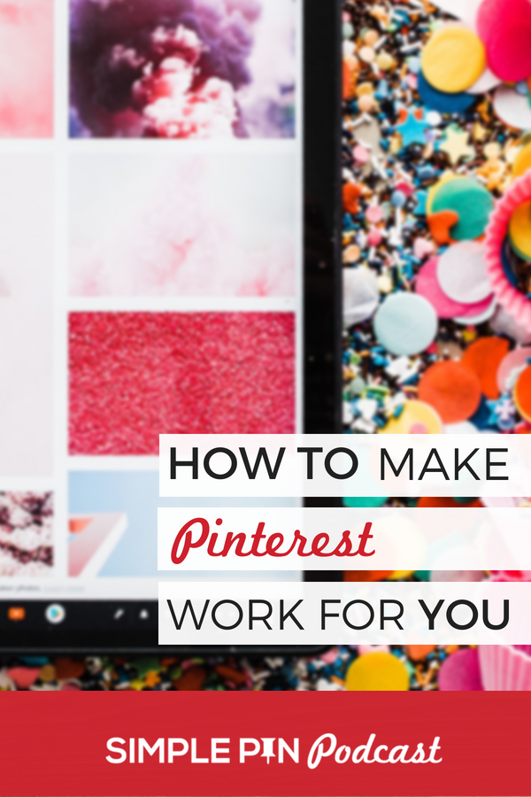 Beautiful images in feed on tablet and text overlay "how to make Pinterest work for you".