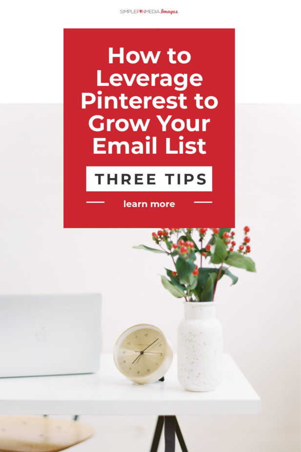 Desk with flowers, clock and laptop and text overlay "how to leverage Pinterest to grow your email list".