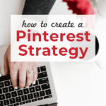 Woman typing on laptop keyboard with text overlay that reads "How to Create a Pinterest Strategy"