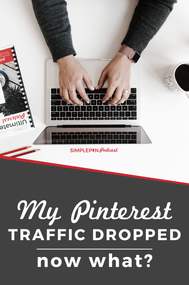 woman typing on laptop with text overlay "My Pinterest traffic dropped. Now What?".