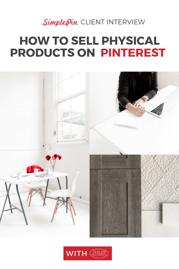 image of desk and chair; image of tiles, and image of woman writing on desk. Text overlay "How to Sell physical products on Pinterest".