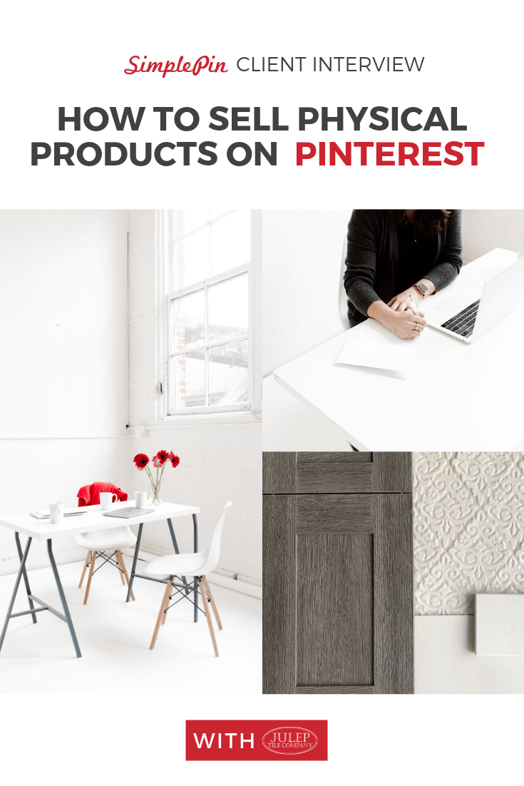 image of desk and chair; image of tiles, and image of woman writing on desk. Text overlay "How to Sell physical products on Pinterest"