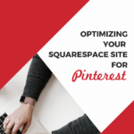 hands typing on a laptop with text overlay: "Optimizing Squarespace for Pinterest"