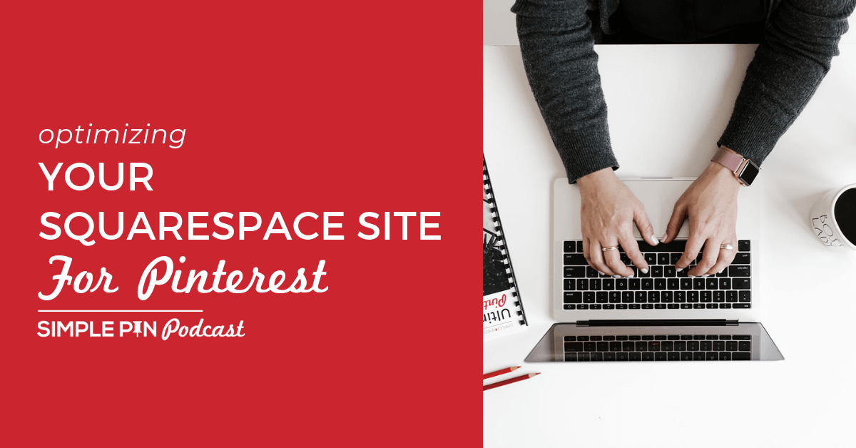 hands typing on a laptop with text overlay: "Optimizing Squarespace for Pinterest".