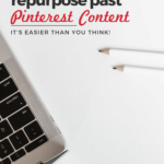 laptop on desk with text how to repurpose past Pinterest content