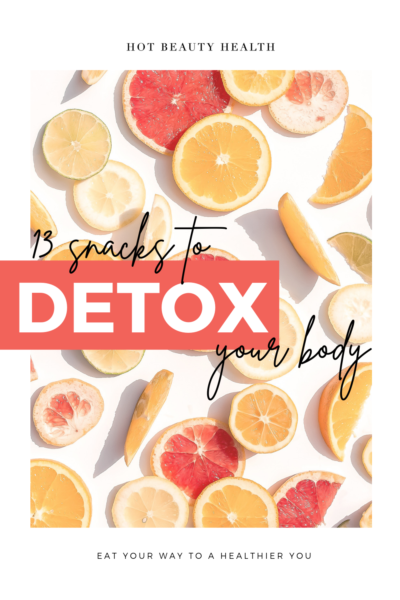 Pin image example for Hot Beauty Health with text "13 snacks to detox your body".