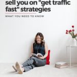 Woman sitting on floor reading book with text overlay "Why I wll never sell you on get traffic fast strategies"