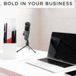 desk with microphone with text overlay "how to be bold in your business"