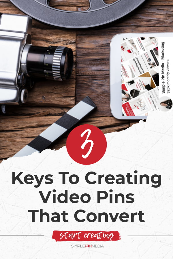 top of table with mobile device and movie camera. Text overlay "3 keys to creating video pins that convert".