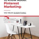 minimalist work space - text overlay "Everything you need to know about Pinterest marketing".