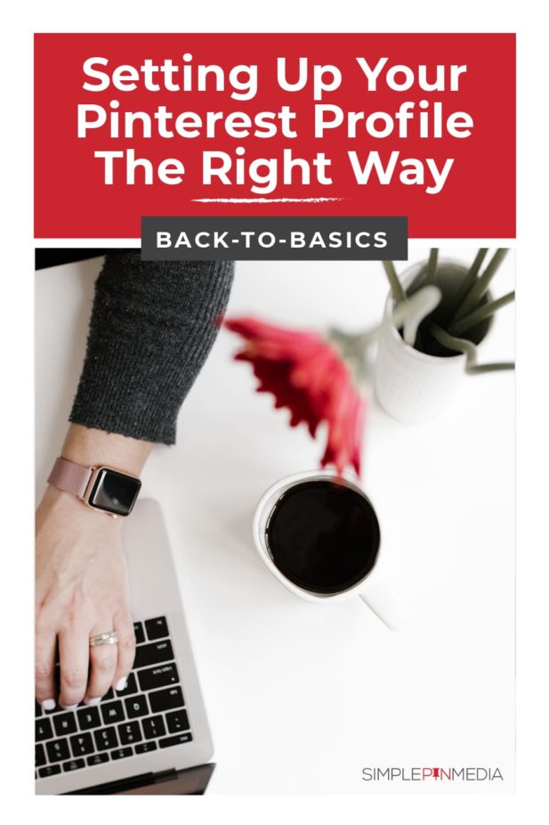 Aerial view of woman typing on laptop computer with cup of coffee nearby. Text overlay "Setting up your Pinterest Profile the Right Way: Back to Basics".