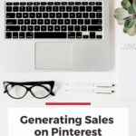 desk with laptop, eyeglasses, pencils and succulent plant - text "Generating Sales on Pinterest".