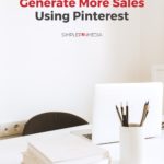 minimalist work station - text overlay "Generating more sales using Pinterest".