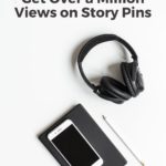 desktop with headphones, tablet, and smart phone - text overlay "How to get over a million views on story pins".