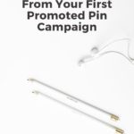white desk with earbuds and white pencils - text "what to expect from your first promoted pin campaign".