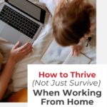 woman working on laptop with child coloring - text "how to thrive not just survive) when working from home".