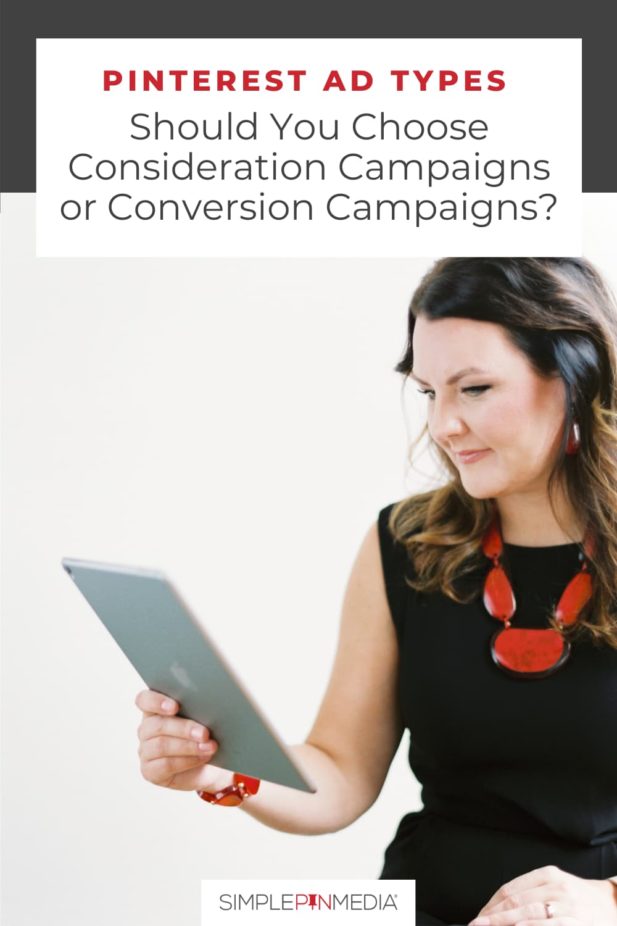 Kate Ahl looking at an ipad - text "Pinterest ad types: Should you choose consideration campaigns or conversion campaigns?".
