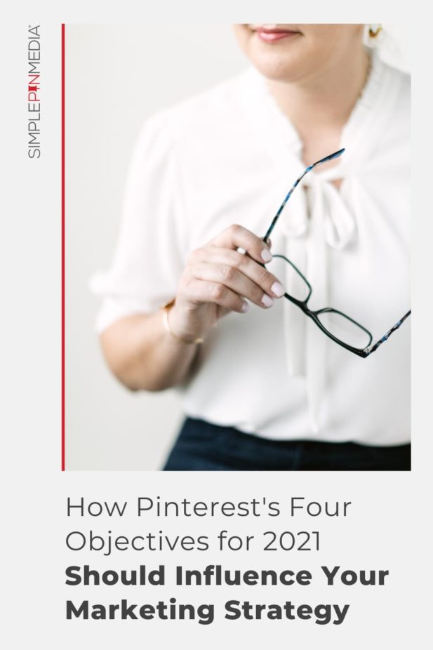 business woman holding eyeglasses - text "how Pinterest's 4 objectives for 2021 should influence your marketing strategy".