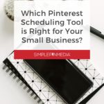 black and white notebook on desk - text "which Pinterest Scheduling Tool is Right for Your Business?".