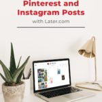 laptop on desk with Later app displayed - text "schedule both Pinterest and Instagram posts with Later".