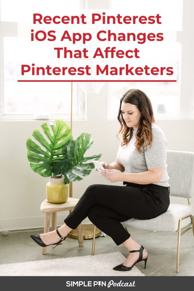 woman scrolling on iphone - text "Recent Pinterest ios app changes that affect Pinterest Marketers".