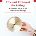 woman's hand holding a clock - text "Your guide to efficient Pinterest marketing".