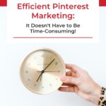 woman's hand holding a clock - text "Your guide to efficient Pinterest marketing".