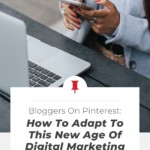 woman's hands holding iphone - text "bloggers on pinterest: how to adapt to this new age of digital marketing".
