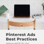 workspace with chair and laptop - text overlay "Pinterest Ads Best Practices: What NOT to do".