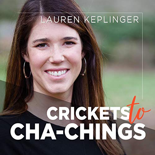 Crickets To Cha-Chings Podcast.