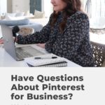 woman with dark hair sitting in front of laptop with text - "have questions about pinterest for business? we have answers".