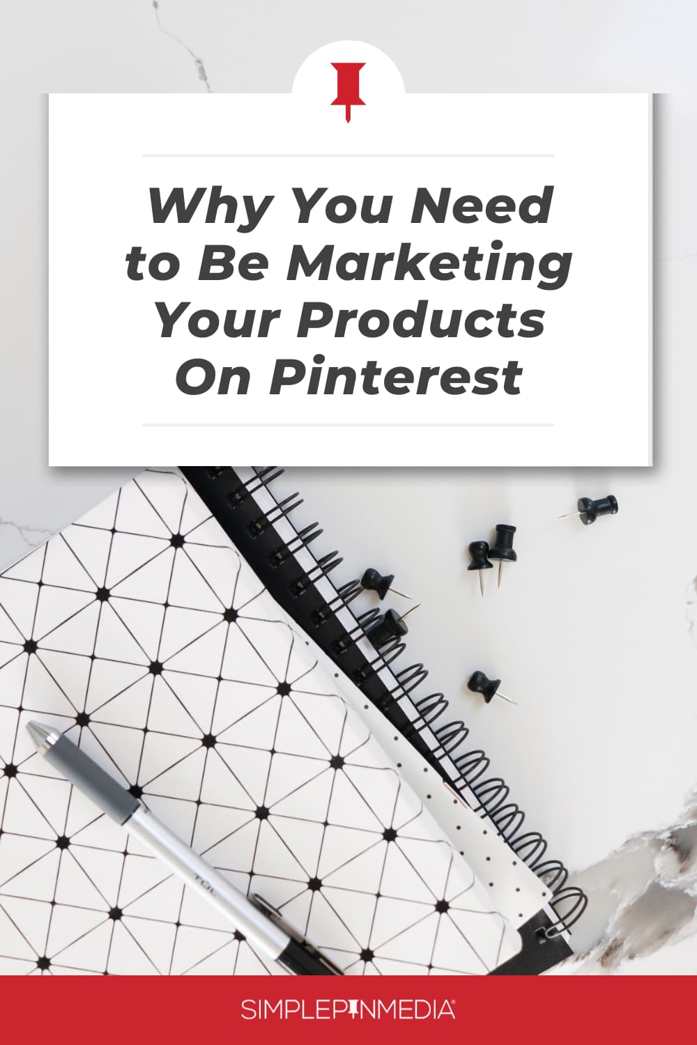 white and black notebook with text "why you need to be marketing your products on pinterest".