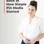 woman with white shirt standing with text "a look back at how simple pin media started".